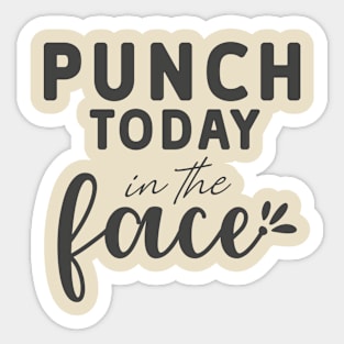 Punch Today In The Face Tee Sticker